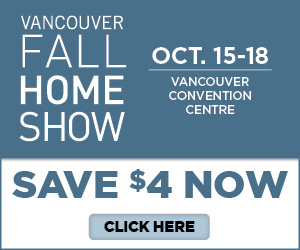 Vancouver Fall Home Show, October 15-18, Vancouver Convention Centre: save $4 on tickets